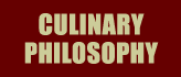 CULINARY PHILOSOPHY